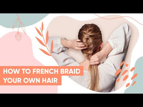 How to FRENCH BRAID Your Own Hair for Beginners