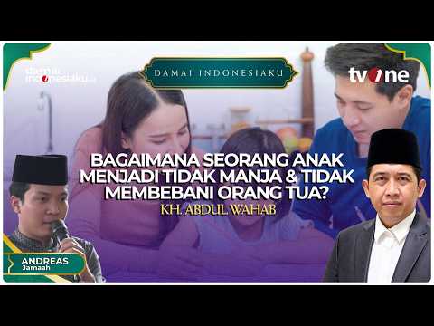 Bagaimana seorang anak menjadi tidak manja & tidak membebani orang tua? | DAMAI INDONESIAKU