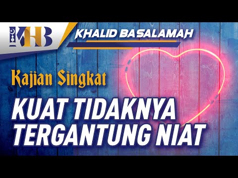 Kuat Tidaknya Tergantung Niat Taqmir.com