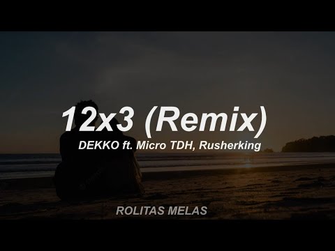 12x3 (Remix) - DEKKO ft. Micro TDH, Rusherking (Letra/Lyrics)