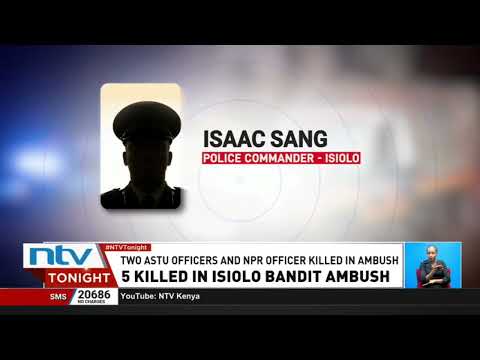 Five people die in a bandit attack in Gotu, in Isiolo County
