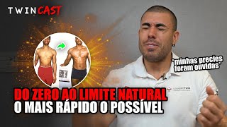 Aulão: Do ZERO ao LIMITE NATURAL o mais rápido possível - Twin Cast 12