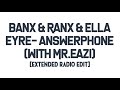 Banx and Ranx & Ella Eyre- Answerphone (Ft.Yxng Bane) [Extended Radio edit]