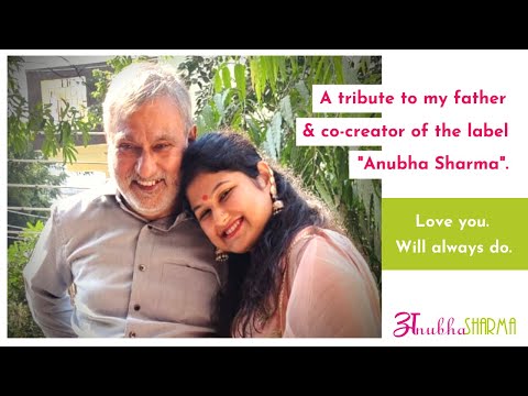A tribute to my father and co-creator of the label "Anubha Sharma"