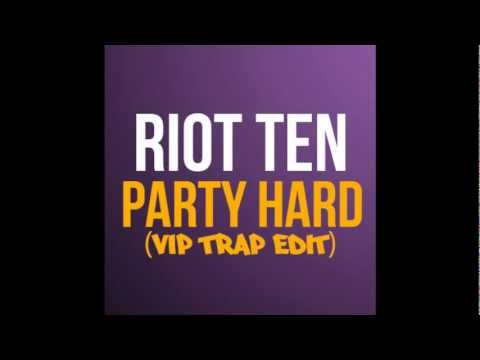 Riot Ten - Party Hard (VIP TRAP EDIT) FREE DOWNLOAD