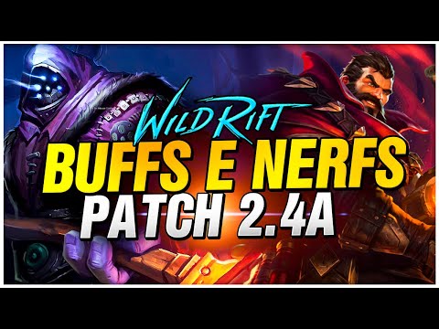 SAIU! BUFFS E NERFS JÁ ESTÃO VALENDO! - PATCH 2.4A | WILD RIFT