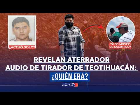 “Esto se construyó para sacrificar, no para la foto”: revelan audio de tirador de Teotihuacán