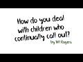 Classroom Behaviour Strategies With Bill Rogers: Children who continually call out