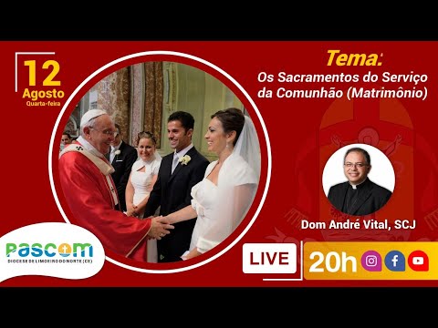 Os Sacramentos do Serviço da Comunhão (Matrimônio) – 12/08