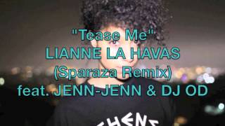 "Tease Me" by:  Lianne La Havas (SPARAZA REMIX) Featuring JENN-JENN & DJ OD