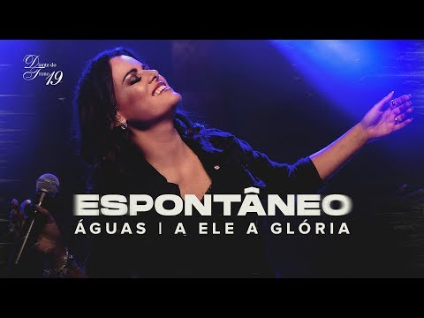 Video thumbnail for Espont�neo �guas / A Ele a Gl�ria (Ao Vivo)