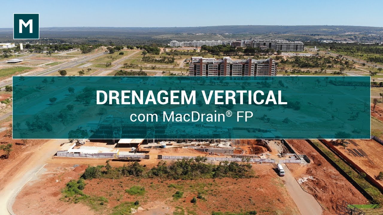 Drenagem vertical com MacDrain® FP | Reserva Essencial Brasília | Brasil