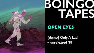 Open Eyes (Demo) — Oingo Boingo | Only A Lad 1981