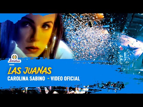 Las Juanas - Carolina Sabino |  Video Oficial - Remasterizado