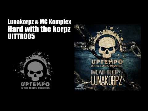 Hard with the korpz -  Lunakorpz & MC Komplex