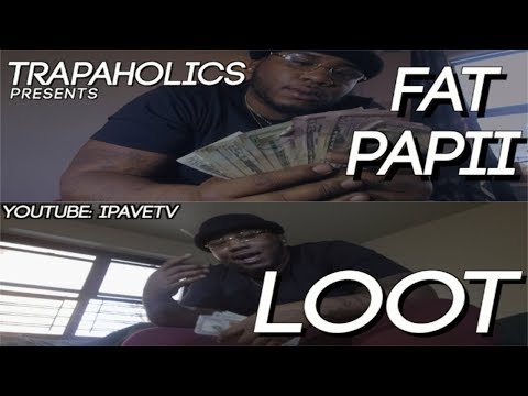 FAT PAPII - LOOT  (DIR. PAVE)