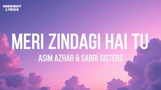 Download lagu ASIM AZHAR & SABRI SISTERS - MERI ZINDAGI HAI TU (Lyrics) mp3