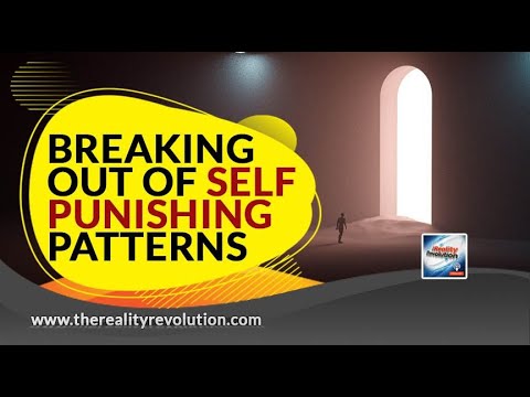 Breaking Out Of Self Punishing Patterns
