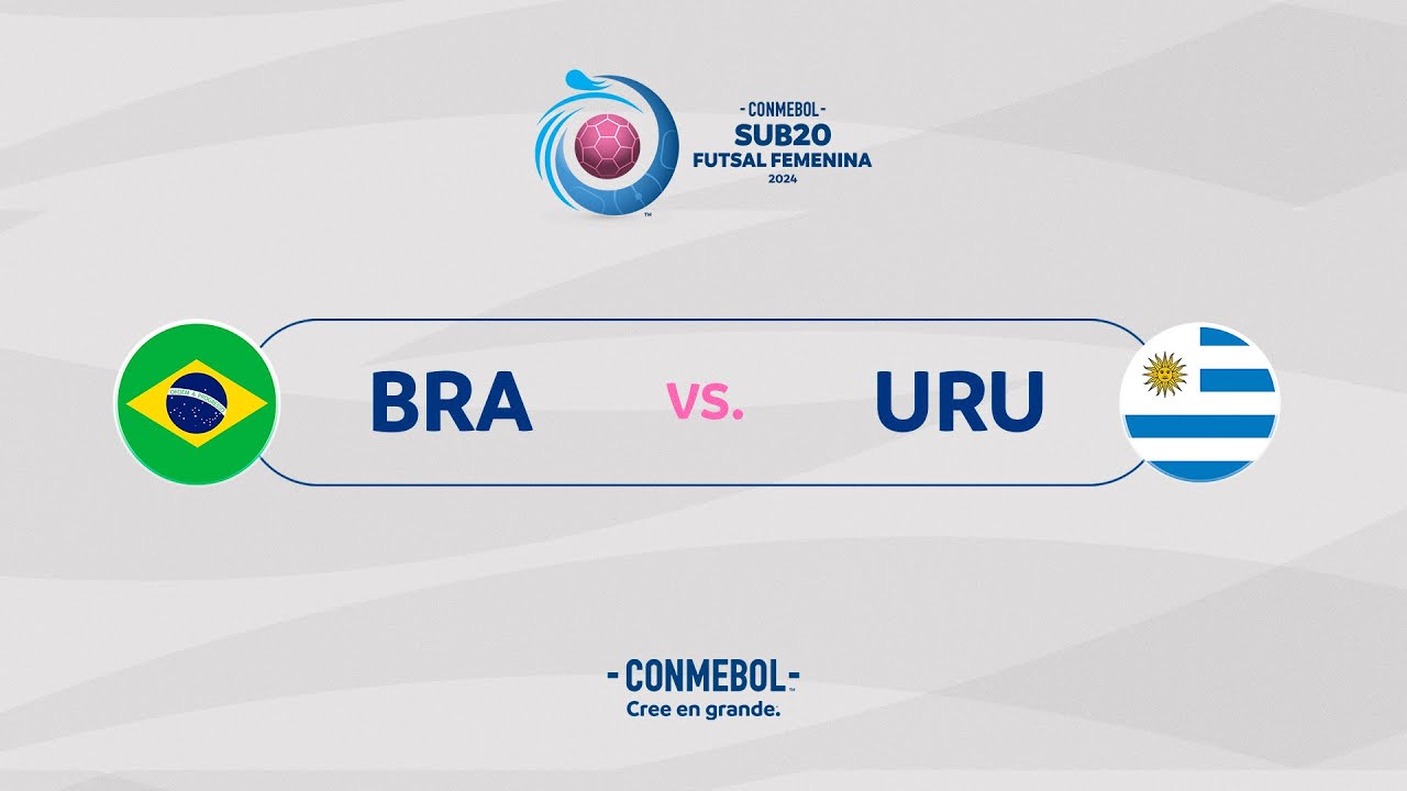 EN VIVO | BRASIL vs. URUGUAY | CONMEBOL SUB 20 FUTSAL FEMENINA