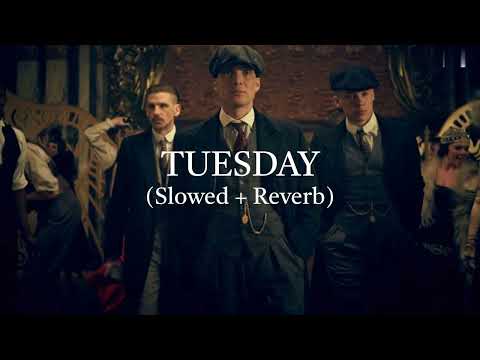 TUESDAY (Slowed + Reverb)