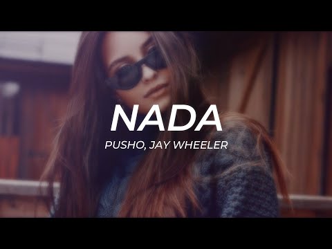 Pusho, Jay Wheeler - Nada || LETRA