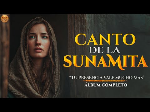 El Canto Más Conmovedor de la Sunamita | Adoración que Rompe el Alma | Bendecirá Tu Hogar