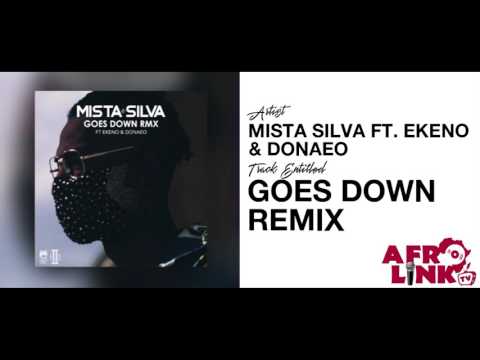 Mista Silva ft Ekeno & Donaeo - Goes Down Remix ( Afrolink TV )