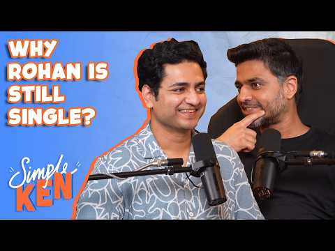 Why Rohan Joshi is Still Single I @Kenny SebastianI @Rohan Joshi I Simple Ken I Podcast