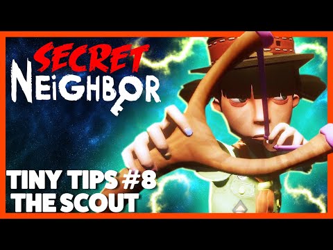 Secret Neighbor: Tiny Tips Episode 8 - The Scout