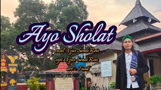 Download lagu AYO SHOLAT, vocal : Gus Sandi Rois, cipt. : Gus Sandi Rois, arr. : Fuad mp3 Download lagu AYO SHOLAT, vocal : Gus Sandi Rois, cipt. : Gus Sandi Rois, arr. : Fuad mp3