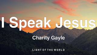 Charity Gayle - I Speak Jesus (Lyrics)