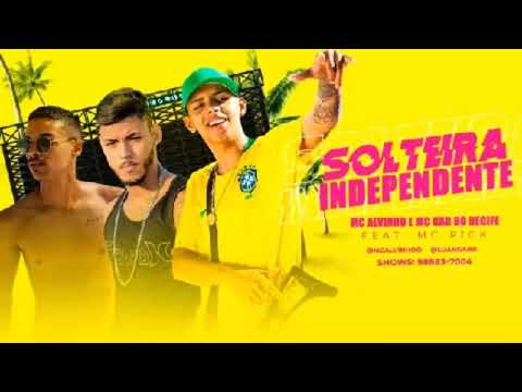 MC Gab Do Recife e MC Alvinho Feat. MC Rick - SOLTEIRA INDEPENDENTE