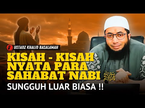 TERHARU‼️ KISAH NYATA KETAATAN PARA SAHABAT KEPADA ALLAH  | Ustadz Khalid Basalamah