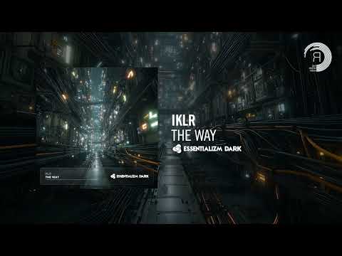 IKLR - The Way [Essentializm Dark] Extended