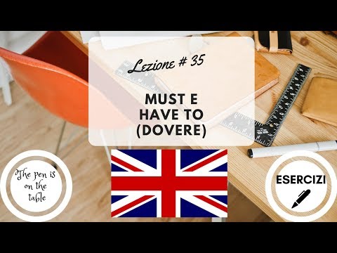 English Lessons - Lesson 35: Must and Have to (with exercises)