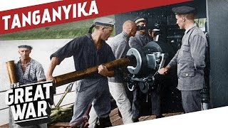 Mimi, Toutou and Fifi - The Utterly Bizarre Battle for Lake Tanganyika I THE GREAT WAR Special