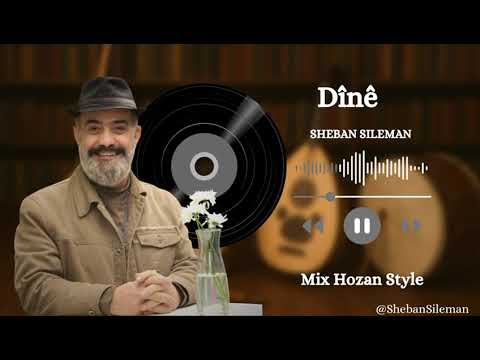 Sheban Sileman (Satiyarê Garey) – Dînêشەعبان سلێمان (ساتیارێ گارەی) – دینێ