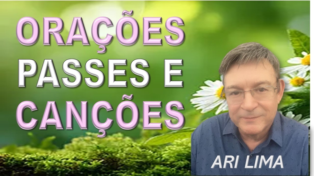 Orações, Passes e Canções de Fé e Terapia, Ari Lima