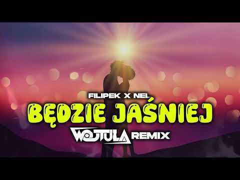 Filipek x NEL - Będzie jaśniej (WOJTULA REMIX)