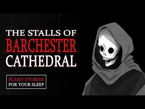 The Stalls of Barchester Cathedral | Scary Stories For Your Sleep