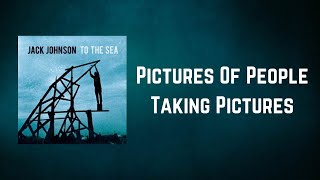 Jack Johnson - Pictures Of People Taking Pictures (Lyrics)
