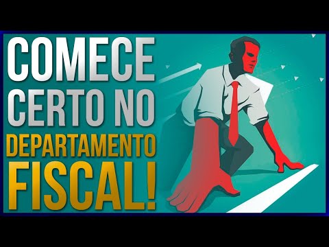 COMO COMEÇAR NO DEPARTAMENTO FISCAL DA MANEIRA CERTA?