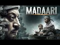 Madaari 2016 Full Movie 4K Superhit Hindi Movie Irfaan Khan Vishesh Bhansal Jimmy Sheirgill