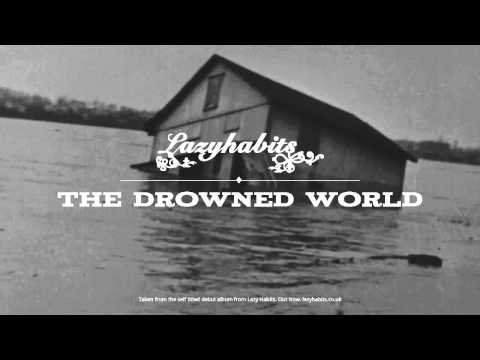 Lazy Habits - The Drowned World