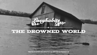Lazy Habits - The Drowned World