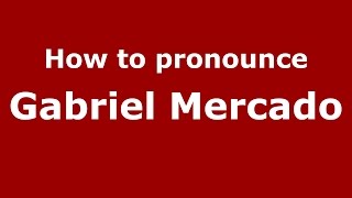 How to pronounce Gabriel Mercado