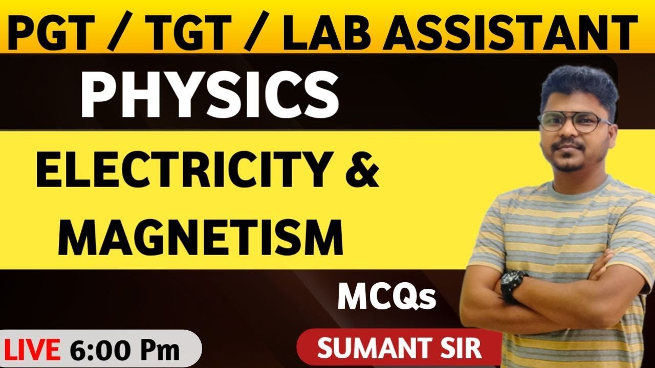 Electricity &amp; Magnetism || MCQ || PHYSICS || FOR JSSC PGT, TGT, LAB ASSISTANT || By SUMANT SIR