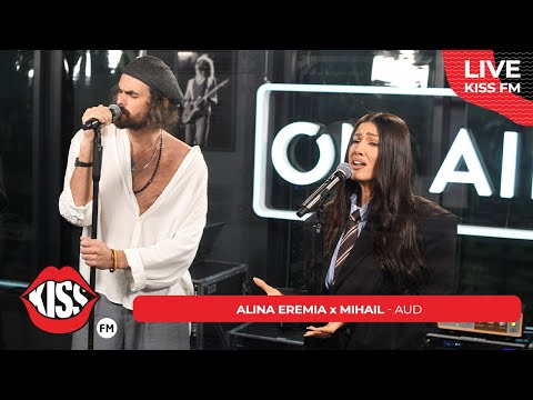 Alina Eremia x Mihail - Aud (LIVE @ KISS FM) #avanpremiera