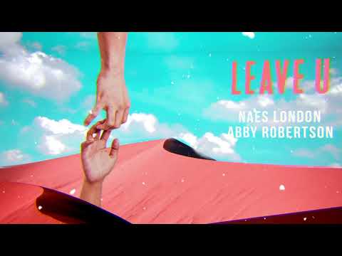 Naes London - Leave U (Feat. Abby Robertson)