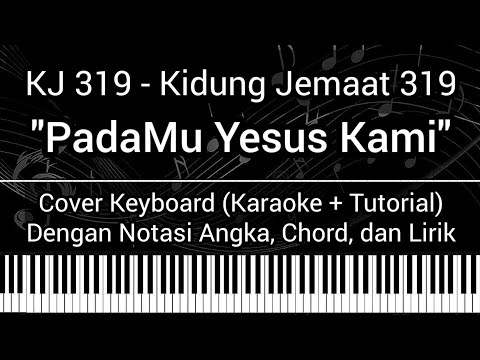 KJ 319 - PadaMu, Yesus, Kami Serahkan (Not Angka Chord Lirik) Cover Keyboard Karaoke Tutorial Rohani